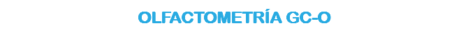 &nbsp;OLFACTOMETRÍA GC-O